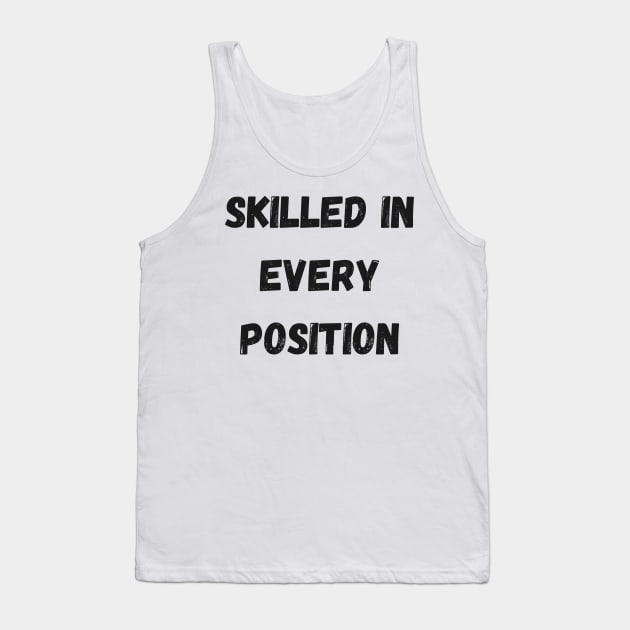 Skilled in Every Position Tank Top by Truly